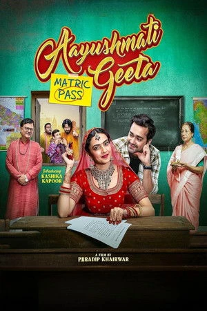 Aayushmati Geeta Matric Pass 2024 Hindi Dual Audio HD Poster Download - filmyfly